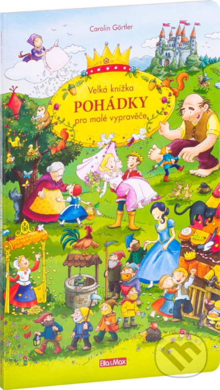 Kniha: Velká knížka - Pohádky pro malé vypravěče (Carolin Görtler). Ella & Max, 2018 Kniha: Velká knížka - Pohádky pro malé vypravěče (Carolin Görtler). Ella & Max, 2018