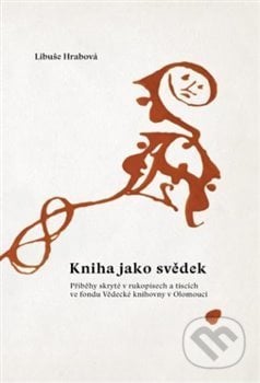 Kniha jako svědek - Libuše Hrabová, Univerzita Palackého v Olomouci, 2018