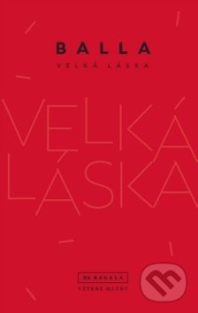 Kniha: Velká láska (Balla). Větrné mlýny, 2018 Kniha: Velká láska (Balla). Větrné mlýny, 2018