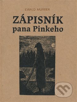 Kniha: Zápisník pana Pinkeho (Ewald Murrer). Milan Hodek, 2018 Kniha: Zápisník pana Pinkeho (Ewald Murrer). Milan Hodek, 2018