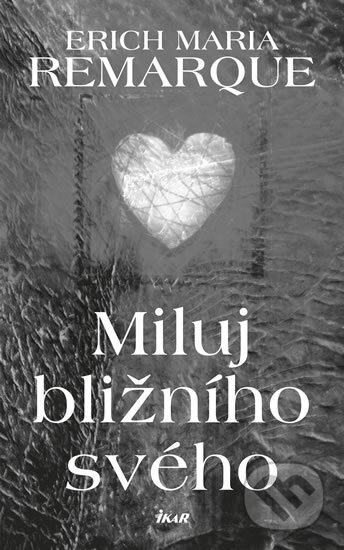 Kniha: Miluj bližního svého (Erich Maria Remarque), 2018 Kniha: Miluj bližního svého (Erich Maria Remarque), 2018