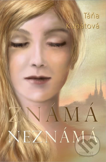 Kniha: Známá neznámá (Táňa Kubátová). Pohodky, 2018 Kniha: Známá neznámá (Táňa Kubátová). Pohodky, 2018