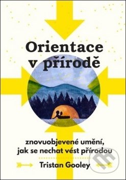 Kniha: Orientace v přírodě (Tristan Gooley). Alferia, 2018 Kniha: Orientace v přírodě (Tristan Gooley). Alferia, 2018