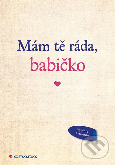 Kniha: Mám tě ráda, babičko (Grada). Grada, 2018 Kniha: Mám tě ráda, babičko (Grada). Grada, 2018