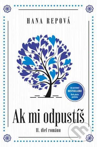 Kniha: Ak mi odpustíš (Hana Repová). MERIDIANO-press, 2018 Kniha: Ak mi odpustíš (Hana Repová). MERIDIANO-press, 2018