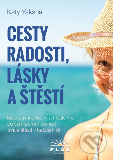 Kniha: Cesty radosti, lásky a štěstí (Katy Yaksha). Pláž, 2018 Kniha: Cesty radosti, lásky a štěstí (Katy Yaksha). Pláž, 2018