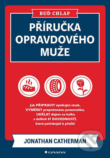 Kniha: Příručka opravdového muže (Jonathan Catherman). Grada, 2018 Kniha: Příručka opravdového muže (Jonathan Catherman). Grada, 2018