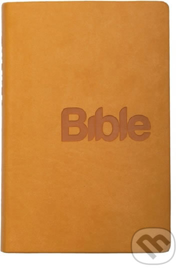Kniha: Bible - překlad 21. století - hořčicová (Biblion). Biblion, 2018 Kniha: Bible - překlad 21. století - hořčicová (Biblion). Biblion, 2018
