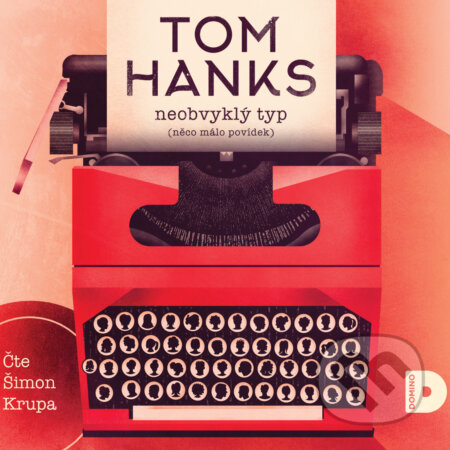 Audiokniha: Neobvyklý typ (Tom Hanks). Domino, 2018 Audiokniha: Neobvyklý typ (Tom Hanks). Domino, 2018