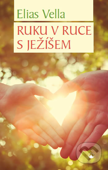 Kniha: Ruku v ruce s Ježíšem (Elias Vella). Karmelitánské nakladatelství, 2018 Kniha: Ruku v ruce s Ježíšem (Elias Vella). Karmelitánské nakladatelství, 2018