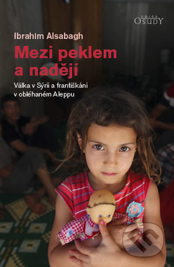 Kniha: Mezi peklem a nadějí (Ibrahim Alsabagh). Karmelitánské nakladatelství, 2018 Kniha: Mezi peklem a nadějí (Ibrahim Alsabagh). Karmelitánské nakladatelství, 2018