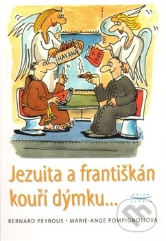 Jezuita a františkán kouří dýmku... - Bernard Peyrous, Marie-Ange Pompignoliová, Karmelitánské nakladatelství, 2010