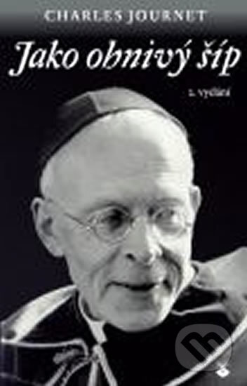 Kniha: Jako ohnivý šíp (Charles Journet). Karmelitánské nakladatelství, 2011 Kniha: Jako ohnivý šíp (Charles Journet). Karmelitánské nakladatelství, 2011