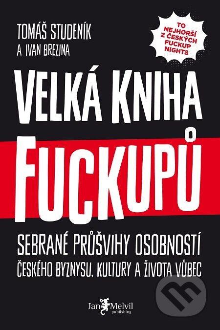 E-kniha: Velká kniha fuckupů (Ivan Brezina a Tomáš Studeník). Jan Melvil publishing, 2018 E-kniha: Velká kniha fuckupů (Ivan Brezina a Tomáš Studeník). Jan Melvil publishing, 2018