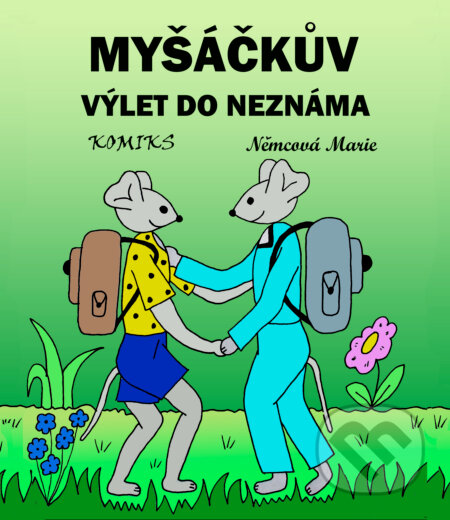 E-kniha: Myšáčkův výlet do neznáma (Marie Němcová). Marie Němcová E-kniha: Myšáčkův výlet do neznáma (Marie Němcová). Marie Němcová