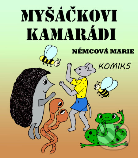E-kniha: Myšáčkovi kamarádi (Marie Němcová). Marie Němcová E-kniha: Myšáčkovi kamarádi (Marie Němcová). Marie Němcová