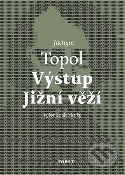 Kniha: Výstup Jižní věží (Jáchym Topol). Torst, 2018 Kniha: Výstup Jižní věží (Jáchym Topol). Torst, 2018