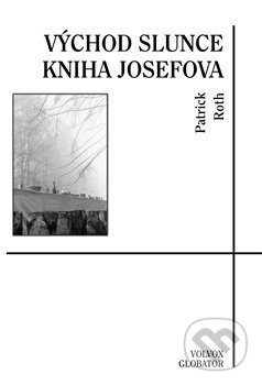 Kniha: Východ slunce (Patrick Roth). Volvox Globator, 2018 Kniha: Východ slunce (Patrick Roth). Volvox Globator, 2018