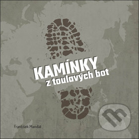 Kniha: Kamínky z toulavých bot (František Mandát). BMSS START, 2018 Kniha: Kamínky z toulavých bot (František Mandát). BMSS START, 2018