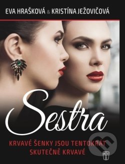 Kniha: Sestra (Eva Hrašková a Kristína Ježovičová). Naše vojsko CZ, 2018 Kniha: Sestra (Eva Hrašková a Kristína Ježovičová). Naše vojsko CZ, 2018