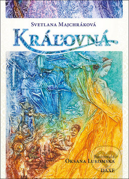 Kniha: Kráľovná (Svetlana Majchráková). Daxe, 2018 Kniha: Kráľovná (Svetlana Majchráková). Daxe, 2018