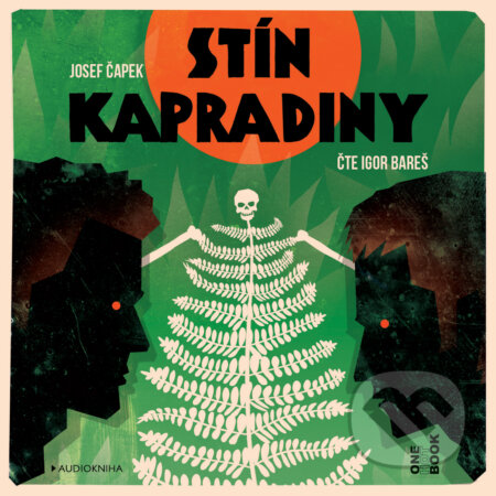 Audiokniha: Stín kapradiny (Josef Čapek). OneHotBook, 2018 Audiokniha: Stín kapradiny (Josef Čapek). OneHotBook, 2018