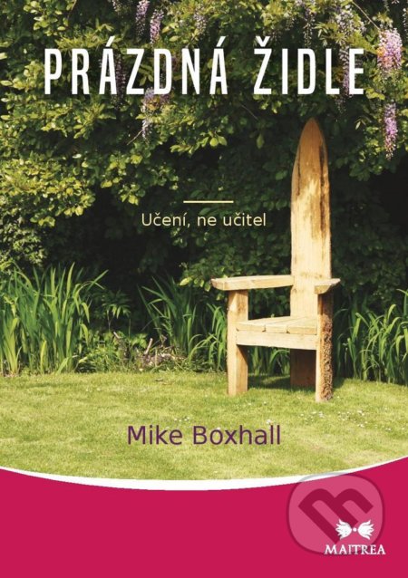 Kniha: Prázdná židle (Mike Boxhall). Maitrea, 2018 Kniha: Prázdná židle (Mike Boxhall). Maitrea, 2018