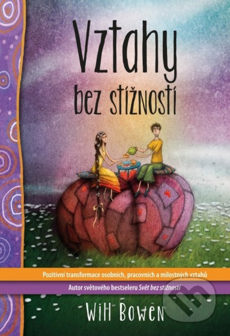Kniha: Vztahy bez stížností (Will Bowen). Synergie, 2018 Kniha: Vztahy bez stížností (Will Bowen). Synergie, 2018