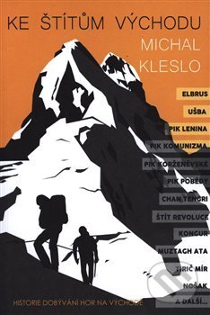 Kniha: Ke štítům východu (Michal Kleslo). Highasia, 2018 Kniha: Ke štítům východu (Michal Kleslo). Highasia, 2018