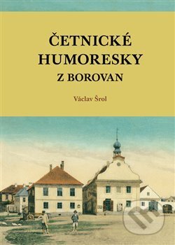 Kniha: Četnické humoresky z Borovan (Jiří Cukr). Pavel Ševčík - VEDUTA, 2018 Kniha: Četnické humoresky z Borovan (Jiří Cukr). Pavel Ševčík - VEDUTA, 2018