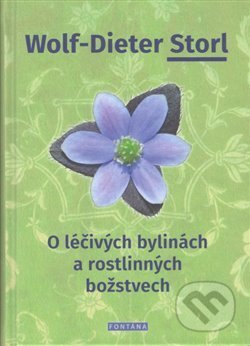 Kniha: O léčivých bylinách a rostlinných božstvech (Wolf-Dieter Storl). Fontána, 2018 Kniha: O léčivých bylinách a rostlinných božstvech (Wolf-Dieter Storl). Fontána, 2018