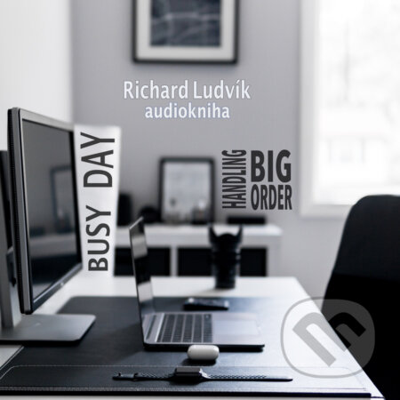 Audiokniha: Busy Day - Handling Big Order (Richard Ludvík). Richard Ludvík, 2018 Audiokniha: Busy Day - Handling Big Order (Richard Ludvík). Richard Ludvík, 2018