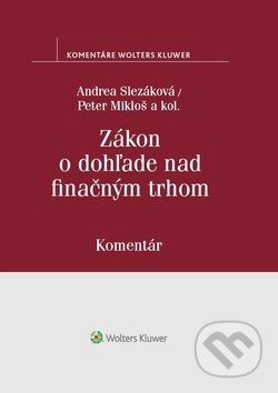 Kniha: Zákon o dohľade nad finančným trhom (Andrea Slezáková a Peter Mikloš). Wolters Kluwer, 2018 Kniha: Zákon o dohľade nad finančným trhom (Andrea Slezáková a Peter Mikloš). Wolters Kluwer, 2018