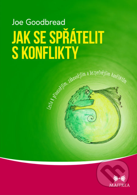 Kniha: Jak se spřátelit s konflikty (Joe Goodbread). Maitrea, 2018 Kniha: Jak se spřátelit s konflikty (Joe Goodbread). Maitrea, 2018