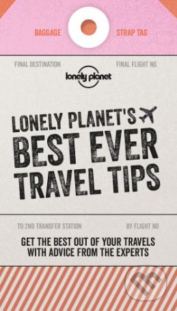 Kniha: Lonely Planet's Best Ever Travel Tips (Lonely Planet). Lonely Planet, 2018 Kniha: Lonely Planet's Best Ever Travel Tips (Lonely Planet). Lonely Planet, 2018