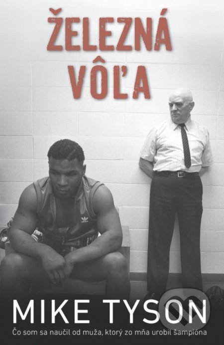 Kniha: Železná vôľa (Mike Tyson). Timy Partners, 2018 Kniha: Železná vôľa (Mike Tyson). Timy Partners, 2018