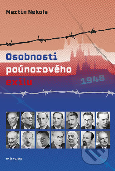 Kniha: Osobnosti poúnorového exilu (Martin Nekola). Naše vojsko CZ, 2018 Kniha: Osobnosti poúnorového exilu (Martin Nekola). Naše vojsko CZ, 2018
