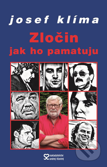 Kniha: Zločin jak ho pamatuju (Josef Klíma). Andrej Šťastný, 2018 Kniha: Zločin jak ho pamatuju (Josef Klíma). Andrej Šťastný, 2018