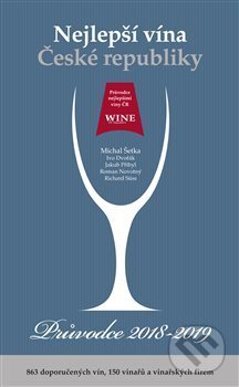 Kniha: Nejlepší vína České republiky - Průvodce 2018/2019 (Michal Šetka). WINE & Degustation, 2018 Kniha: Nejlepší vína České republiky - Průvodce 2018/2019 (Michal Šetka). WINE & Degustation, 2018