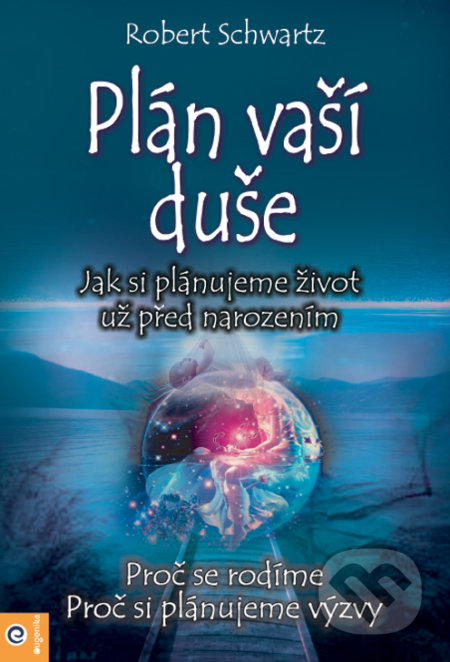 Kniha: Plán vaší duše (Robert Schwartz). Eugenika, 2018 Kniha: Plán vaší duše (Robert Schwartz). Eugenika, 2018