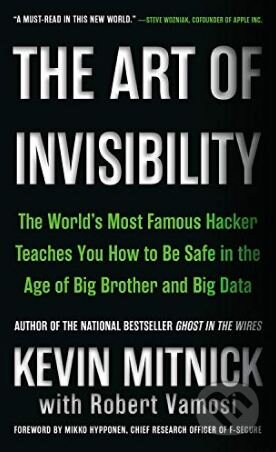 Kniha: The Art of Invisibility (Kevin Mitnick). Hachette Book Group US, 2018 Kniha: The Art of Invisibility (Kevin Mitnick). Hachette Book Group US, 2018