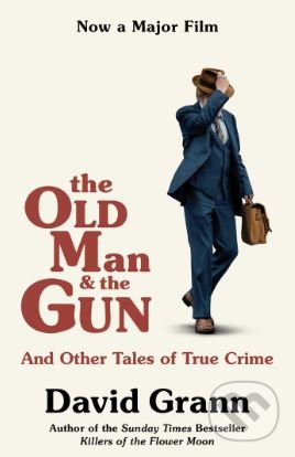Kniha: The Old Man and the Gun (David Grann). Simon & Schuster, 2018 Kniha: The Old Man and the Gun (David Grann). Simon & Schuster, 2018