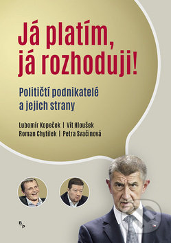 Kniha: Já platím, já rozhoduji? (Lubomír Kopeček, Petra Svačinová, Roman Chytilek a Vít Hloušek). Books & Pipes, 2018 Kniha: Já platím, já rozhoduji? (Lubomír Kopeček, Petra Svačinová, Roman Chytilek a Vít Hloušek). Books & Pipes, 2018