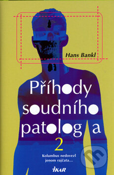 Kniha: Příhody soudního patologa 2 (Hans Blankl a Ivan Brůha). Ikar CZ, 2005 Kniha: Příhody soudního patologa 2 (Hans Blankl a Ivan Brůha). Ikar CZ, 2005