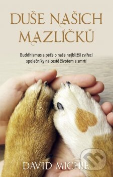 Kniha: Duše našich mazlíčků (David Michie). Synergie, 2018 Kniha: Duše našich mazlíčků (David Michie). Synergie, 2018
