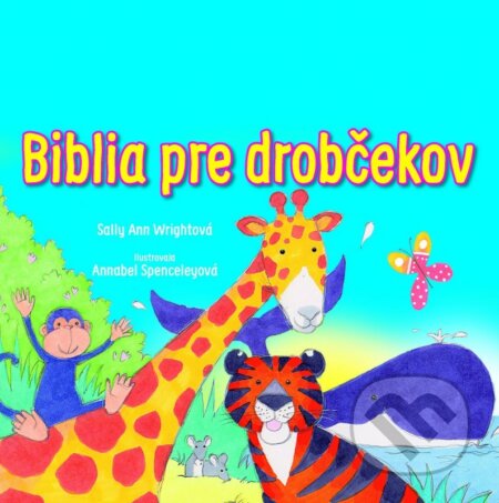 Kniha: Biblia pre drobčekov (Sally Ann Wrightová). Spolok svätého Vojtecha, 2018 Kniha: Biblia pre drobčekov (Sally Ann Wrightová). Spolok svätého Vojtecha, 2018