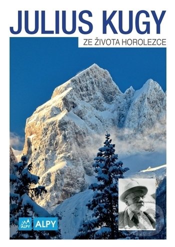 Kniha: Ze života horolezce (Julius Kugy). Alpy Praha, 2018 Kniha: Ze života horolezce (Julius Kugy). Alpy Praha, 2018