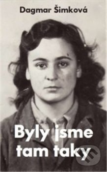 Kniha: Byly jsme tam taky (Dagmar Šimková). Monika Le Fay, 2018 Kniha: Byly jsme tam taky (Dagmar Šimková). Monika Le Fay, 2018