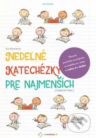 Kniha: Nedeľné katechézky pre najmenších (Liturgický rok C) (Eva Bubnášová). Sakro, 2018 Kniha: Nedeľné katechézky pre najmenších (Liturgický rok C) (Eva Bubnášová). Sakro, 2018