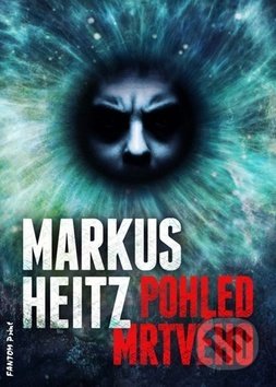 Kniha: Pohled mrtvého (Markus Heitz). FANTOM Print, 2018 Kniha: Pohled mrtvého (Markus Heitz). FANTOM Print, 2018